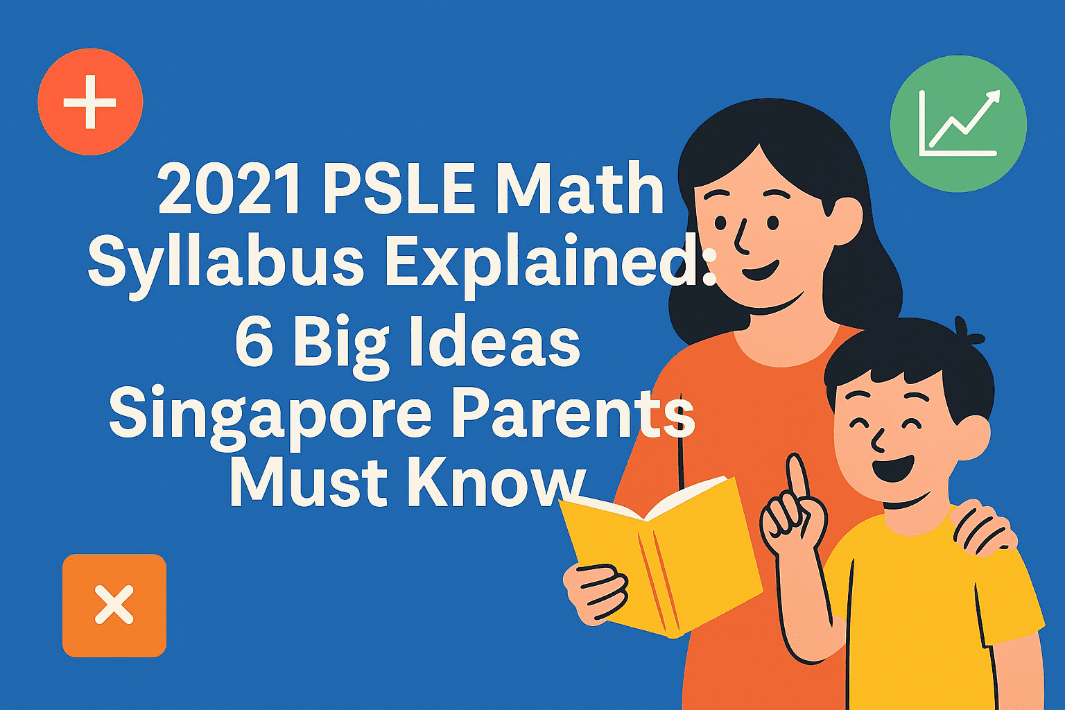 What's New in Singapore Primary Math Syllabus? Key Changes after 2021 Updates