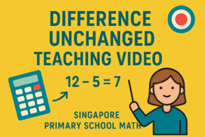 Difference Unchanged (Teaching Video) – PSLE Math Made Easy Series